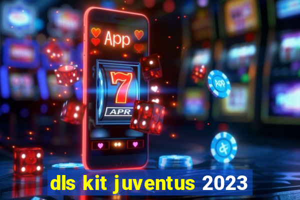 dls kit juventus 2023